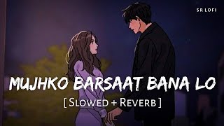 Download lagu Mujhko Barsaat Bana Lo (Slowed   Reverb) | Armaan Malik | Junooniyat | SR Lofi mp3 Download lagu Mujhko Barsaat Bana Lo (Slowed   Reverb) | Armaan Malik | Junooniyat | SR Lofi mp3