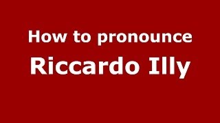 How to pronounce Riccardo Illy