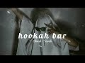 Hookah Bar Lyrics Slowed Reverb Himesh Reshammiya Vineet Singh Aman Trikha Lofi 2023
