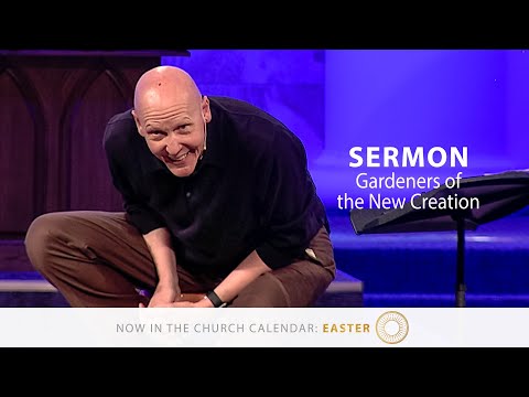 Sermon | Gardeners of the New Creation | Easter Week 4 | 5.8.22