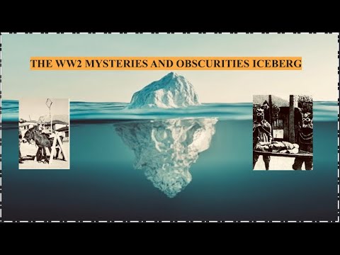 WW2 Mysteries and Obscurities Iceberg