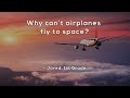 Why Can T Airplanes Fly To Space