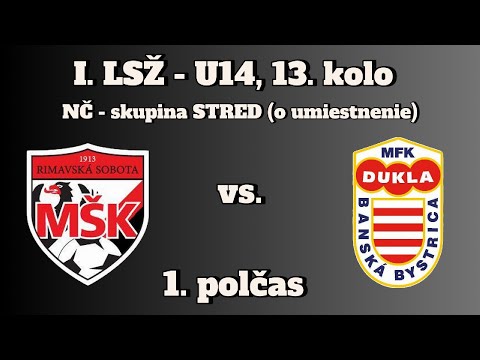 17.5. 2025 | I. LSŽ - U14 | MŠK Rimavská Sobota - MFK DUKLA B. Bystrica 2:1 / 1. polčas (0:0)