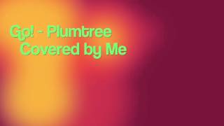 Go! - Plumtree cover!!