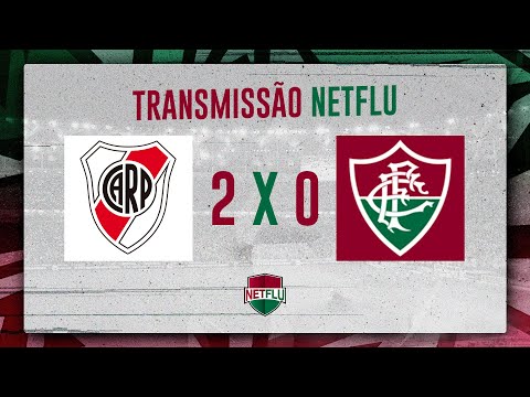 RIVER PLATE 2 X 0 FLUMINENSE | TRANSMISSÃO NETFLU | LIBERTADORES 2023