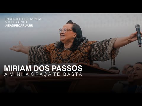 Miriam dos Passos | A Minha Graça te Basta (Encontro de Jovens e Adolescentes IEADPE)