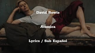 David Bowie • Atomica • Lyrics / Sub Español