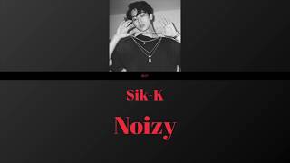 식케이 (Sik-K)- NOIZY (Prod. GroovyRoom) [Color Coded Lyrics 가사 KOR/ENG/ROM]