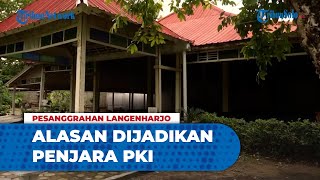 Alasan Pesanggrahan Langenharjo Pernah Dijadikan Lokasi Penjara PKI, Begini Faktanya