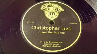 Christopher Just - I Love The Acid Too