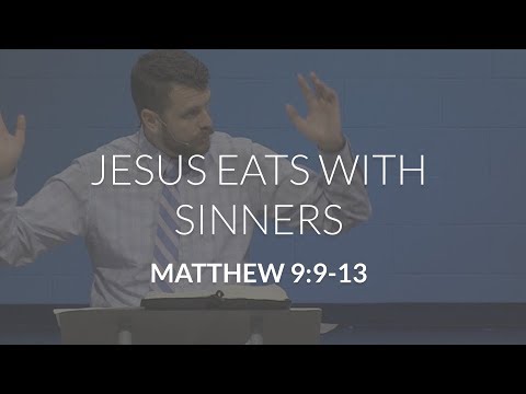 Jesus Eats With Sinners (Matthew 9:9-13)