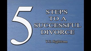 5 STEPS TO A SUCCESSFUL DIVORCE