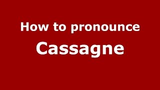 How to pronounce Cassagne