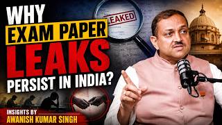 Why Exam Paper Leaks Persist in India? | Insights by Awanish Kumar Singh