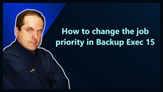 How to change the job priority in Backup Exec 15