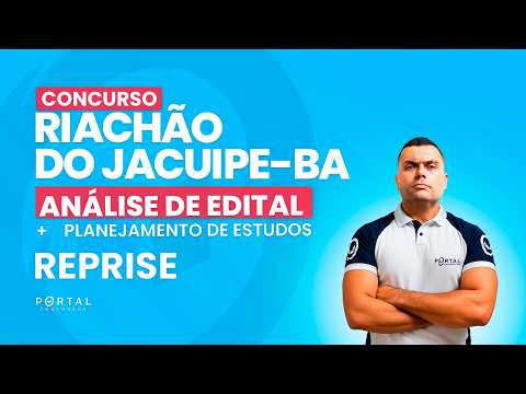CONCURSO PREFEITURA RIACHÃO DO JACUIPE/BA: ANÁLISE DE EDITAL + PLANEJAMENTO DE ESTUDOS - reprise