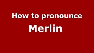 How to pronounce Merlin 
