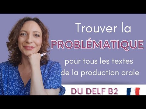 DELF B2 / Production orale / Trouver la problématique pour TOUS types de textes !