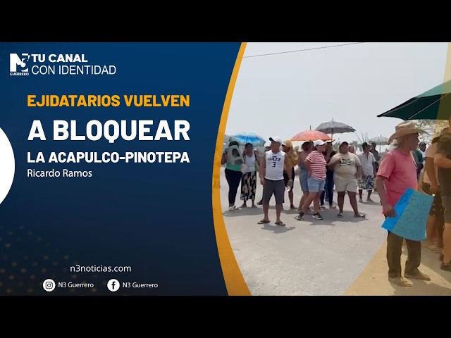 Ejidatarios vuelven a bloquear la Acapulco-Pinotepa