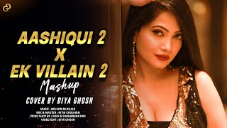 Download lagu Ek Villain 2 X Aashiqui 2 Mashup | Cover By Diya Ghosh mp3