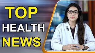 TOP HEALTH NEWS