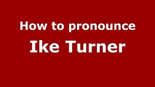 How to pronounce Ike Turner