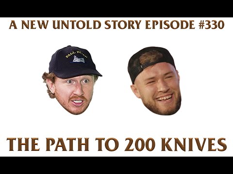 The Path To 200 Knives Feat. Feits & Will Compton - A New Untold Story: Ep. 330