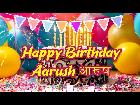 Aarush Birthday Song – Happy Birthday Aarush 🎉 Birthday Songs With Name