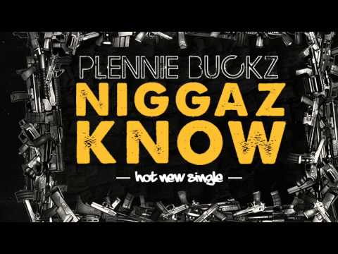 Plennie Buckz- Niggaz Know