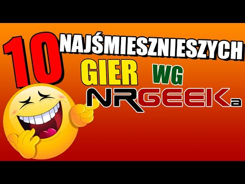 10 Najśmieszniejszych gier wg NRGeeka - Funfacts #67 (top 10)