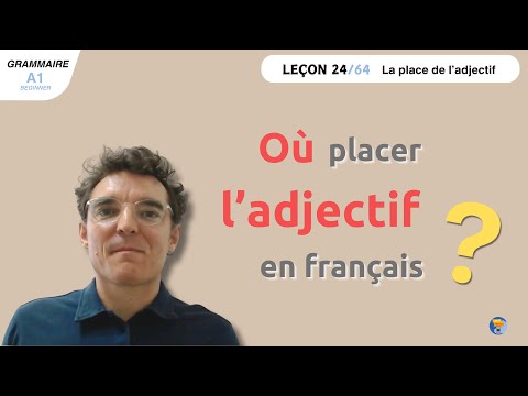 Leçon 24/ 64  Où placer les adjectifs en français + exercice - Where to place adjectives in French