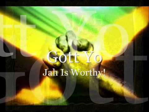 Jah Is Worthy - 2011 Reggae Song - Gott Yo