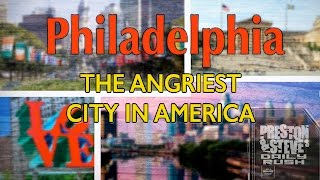 Philadelphia - Angriest City In America - Preston & Steve's Daily Rush