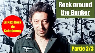 Rock around the bunker - Le nazi rock de Gainsbourg (2/3) : Interviews, analyses + album complet