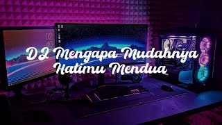 Download lagu DJ MENGAPA MUDAHNYA HATIMU MENDUA mp3