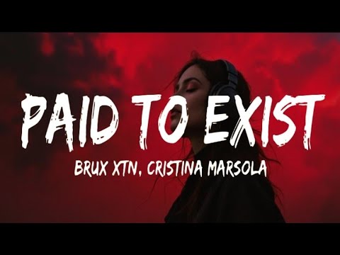 Brux XTN - PAID TO EXIST (lyrics) ft. Christina Marsola