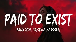 Download lagu Brux XTN - PAID TO EXIST (lyrics) ft. Christina Marsola mp3