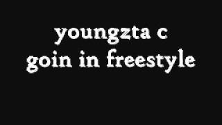 youngzta c freestyle- goin in