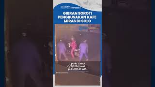 Gibran Soroti Pengrusakan Kafe Kulkas Babe di Solo, Kafe Penjual Miras Diserang 12 Pelaku