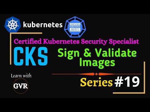 Kubernetes Security - Sign and Validate images - 19