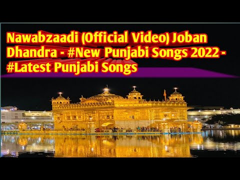 #Nawabzaadi (Official Video) Joban Dhandra - #New Punjabi Songs 2022 - #Latest Punjabi Songs 2022