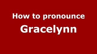 How to pronounce Gracelynn