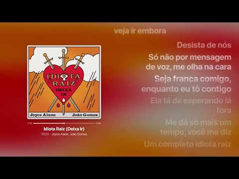 Joyce Alane, João Gomes - Idiota Raiz (Deixa ir) | Letra da Música