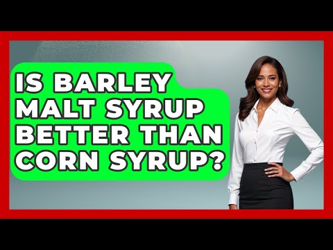 Is Barley Malt Syrup Better Than Corn Syrup? - The Recovery Kitchen