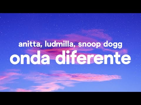 Anitta with Ludmilla and Snoop Dogg feat. Papatinho - Onda Diferente [Letra - Legenda - Tradução]