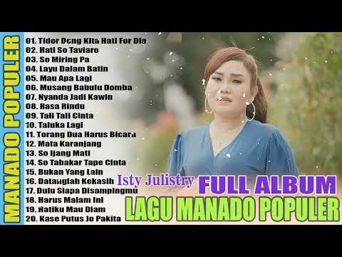 ISTY JULISTRY FULL ALBUM TERBARU 2024 // LAGU MANADO POPULER 2024 // LAGU MANADO TERBARU 2024