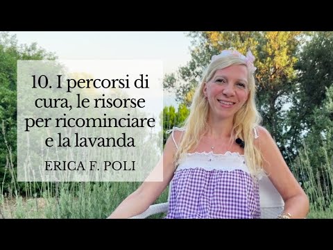 Erica F. Poli – 10. I percorsi di cura, le risorse per ricominciare e la lavanda