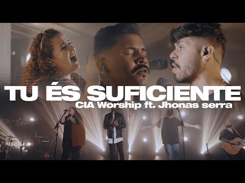 TU ÉS SUFICIENTE - CIA Worship feat Jhonas Serra (Ao Vivo)
