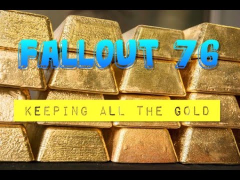 Fallout 76 Keeping all the Gold