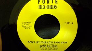 Gene Williams - Don't Let Your Love Fade Away
